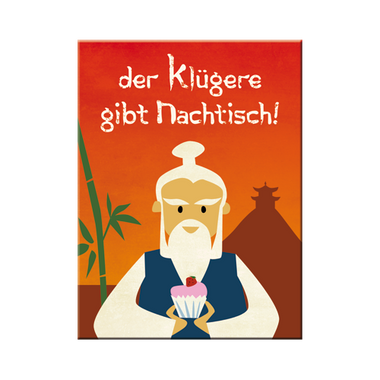 Der Klügere gibt Nachtisch