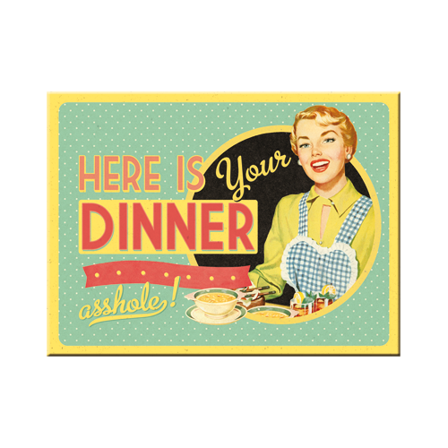 Here is Your Dinner