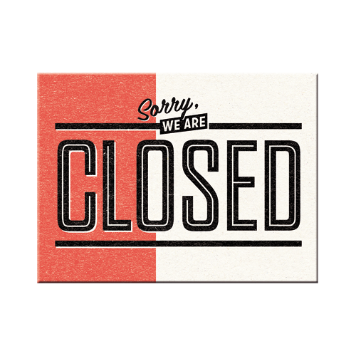 Sorry, we are Closed