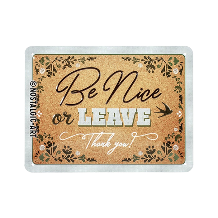 Be nice or leave