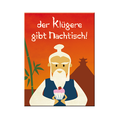 Der Klügere gibt Nachtisch