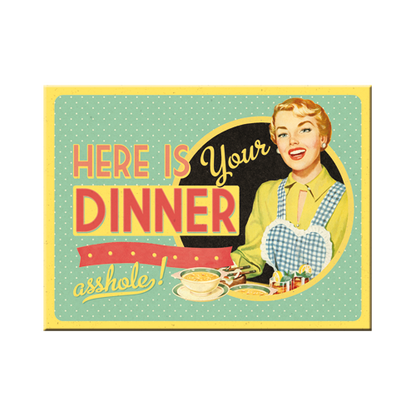 Here is Your Dinner