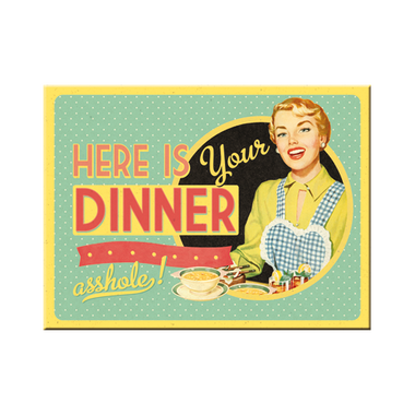 Here is Your Dinner
