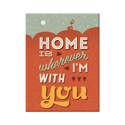 Home is Wherever I'm With You