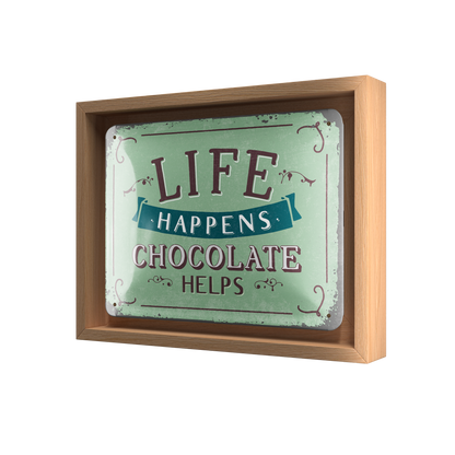 Life Happens - Chocolate Helps