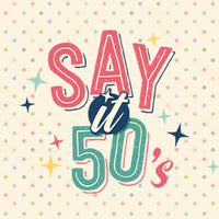 Say it 50's
