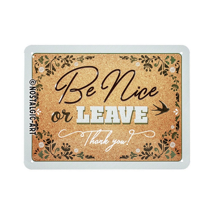 Nostalgic-Art Retro Blechschild, 15 x 20 cm, "Be nice or leave", Geschenk-Idee mit tollem Spruch, aus Metall, Vintage Design mit Spruch